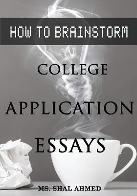 Libro How To Brainstorm College Application Essays - Shal...