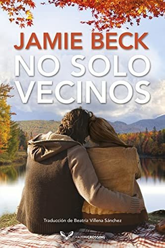 No solo vecinos, de Jamie Beck., vol. N/A. Editorial Amazon Publishing, tapa blanda en español, 2020