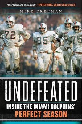 Undefeated : Inside The Miami Dolphins' Perfect Season - ...