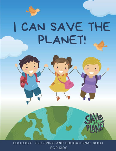 I Can Save The Planet ! Ecology Coloring And Educational