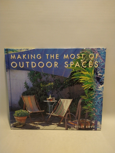 Making The Most Of Outdoor Spaces Gilly Love Rizzoli 