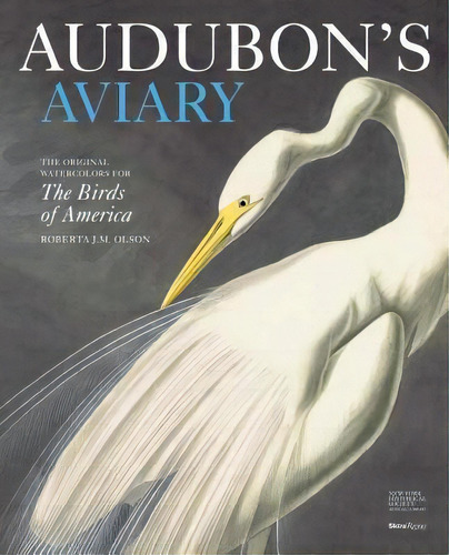 Audubon's Aviary : The Original Watercolors For The Birds Of America, De Roberta Olson. Editorial Rizzoli International Publications, Tapa Dura En Inglés, 2017