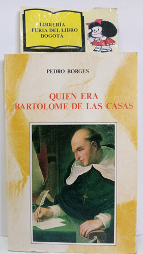 Quien Era Bartolomé De Las Casas - Pedro Borges - 1990