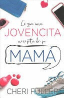 Libro Lo Que Una Jovencita Necesita De Su Mamá