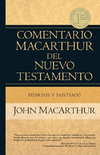 Hebreos Y Santiago (comentario Macarthur Del Neuvo Testament