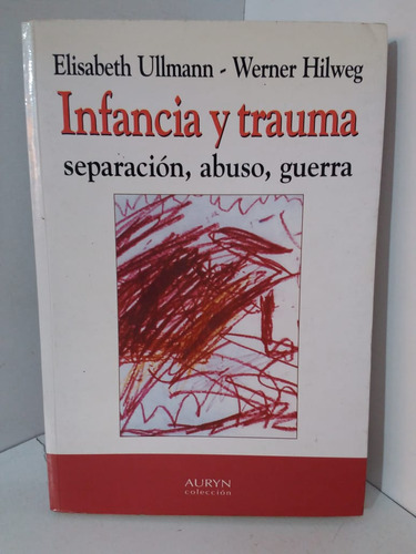 Livro Infancia Y Trauma, Separacón, Abuso, Guerra - Elisabeth Ullmann - Werner Hilweg [2000]
