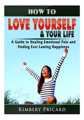 Libro How To Love Yourself & Your Life A Guide To Healing...
