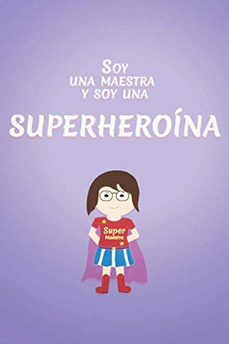 Libro: Soy Una Maestra Y Soy Una Superheroína: Regalo Para M