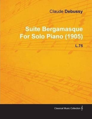 Suite Bergamasque By Claude Debussy For Solo Piano (1905)...