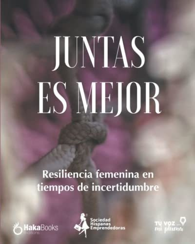 Juntas Es Mejor Resiliencia Femenina En Tiempos De., de Sosa, Verónica. Editorial Independently Published en español