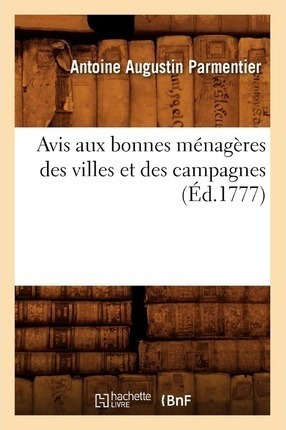 Avis Aux Bonnes Menageres Des Villes Et Des Campagnes (ed...