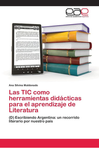 Libro: Las Tic Como Herramientas Didácticas Para El De (d)