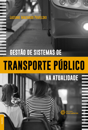 Gestão de sistemas de transporte público na atualidade, de Pavelski, Luziane Machado. Editorial Editora Intersaberes Ltda., capa mole em português, 2021