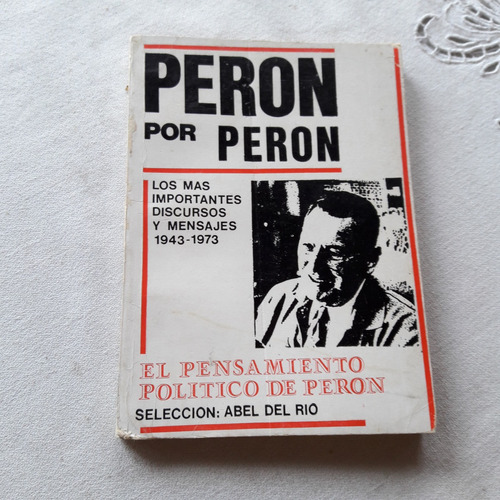 El Pensamiento Politico De Peron - Abel Del Rio - 1972