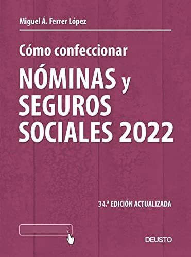 Cómo Confeccionar Nóminas Y Seguros Sociales 2022, De Miguel Angel Ferrer Lopez. Editorial Deusto, Tapa Blanda En Español, 2022