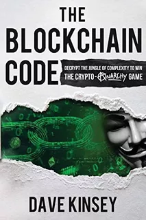 The Blockchain Code: Decrypt The Jungle Of Complexity To Win The Crypto-anarchy Game, De Kinsey, Dave. Editorial Modern Expert, Llc, Tapa Blanda En Inglés