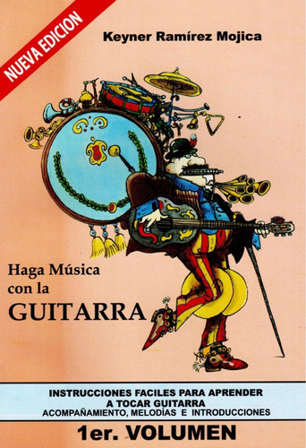 Haga Música Con La Guitarra 1er Volumen - Keiner Ramírez