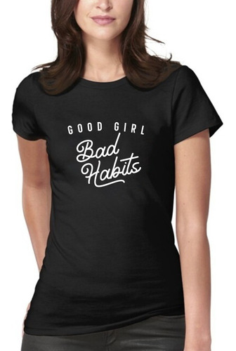 Polera Buena Chica Malos Habitos Good Girl Bad Habits Mujer