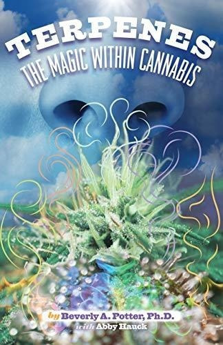 Terpenes The Magic In Cannabis - Potter Ph.d.,...