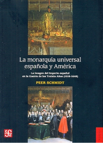 La Monarquía Universal Española Y América - Peer Schmidt