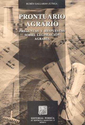 Prontuario Agrario: Preguntas Y Respuestas Sobre Legislación Agraria, De Gallardo Zúñiga, Rubén. Editorial Porrúa México En Español