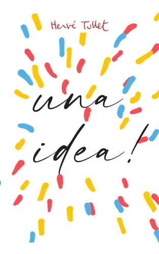 ¡ Tengo Una Idea! - Hervé Tullet