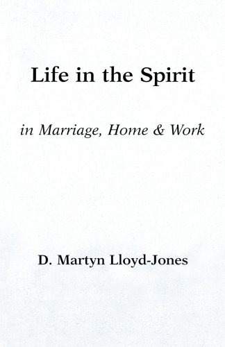 Life In The Spirit In Marriage, Home, And Workan Exposition 