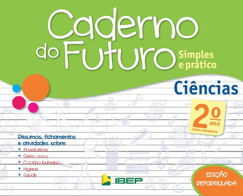 Caderno do Futuro Ciências 2º ano: 2º ano, de Passos, Célia. Série CADERNO DO FUTURO Editora Ibep - Instituto Brasileiro De Edicoes Pedagogicas Ltda. em português, 2013