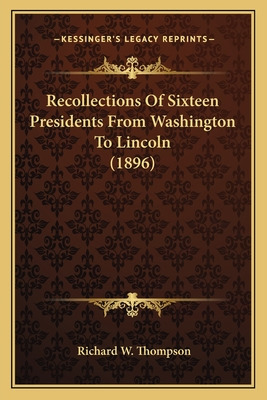 Libro Recollections Of Sixteen Presidents From Washington...