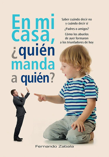 Libro En Mi Casa,¿quien Manda A Quien?-autor Fernando Zabala
