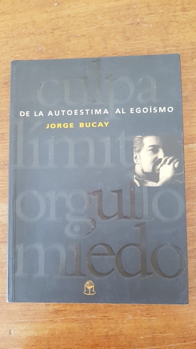 De La Autoestima Al Egoísmo.  Bucay A