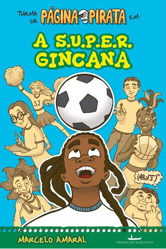 S.u.p.e.r. Gincana, A: A S.u.p.e.r. Gincana, De Amaral, Marcelo. Série Literatura Infanto - Juvenil, Vol. Ficção Fantasiosa. Editora Vermelho Marinho, Capa Mole, Edição Literatura Em Português, 20