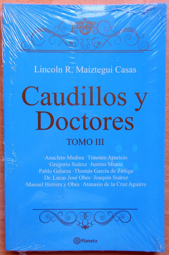 Caudillos Y Doctores Tomo 3 Lincoln R. Maiztegui Casas