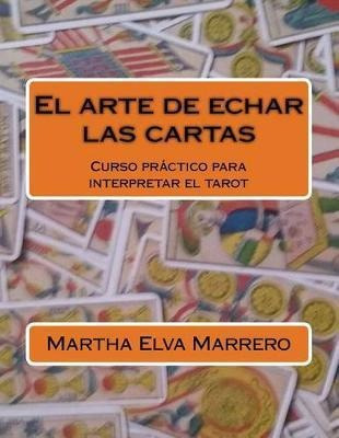 El Arte De Echar Las Cartas : Curso Practico Para Interpreta