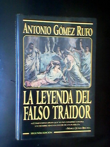 La Leyenda Del Falso Traidor  Antonio Gomez Rufo