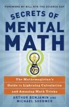 Secrets Of Mental Math : The Mathemagician's Guide To Lig...