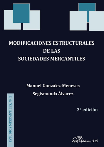 Modificaciones Estructurales De Las Sociedades Mercantiles, De González -meneses , Manuel.., Vol. 1.0. Editorial Dykinson S.l., Tapa Blanda, Edición 1.0 En Español, 2018