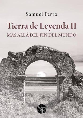 Tierra De Leyenda Ii Mas Alla Del Fin Del Mundo - Ferro Samu