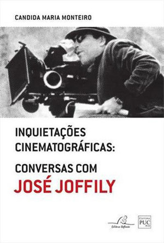 Inquietaçoes Cinematograficas: Conversas Com Jose Joffily, De Candida, Maria Monteiro. Editora Reflexao, Capa Mole, Edição 1ªedição - 2014 Em Português