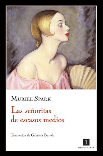 Las Señoritas De Escasos Medios - Muriel Spark - Impedimenta
