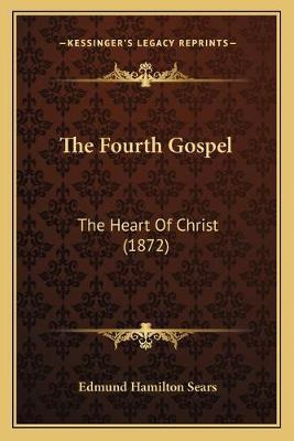 Libro The Fourth Gospel : The Heart Of Christ (1872) - Ed...