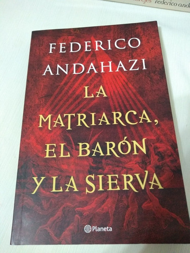Federico Andahazi La Matriarca El Baron Y La Sierva Palermo 