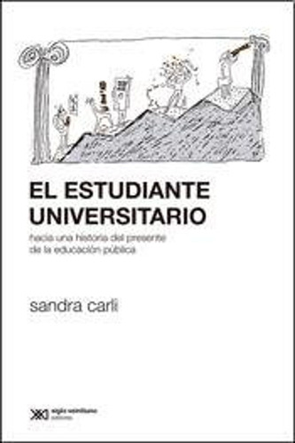 El Estudiante Universitario. Hacia Una Historia Del Presente