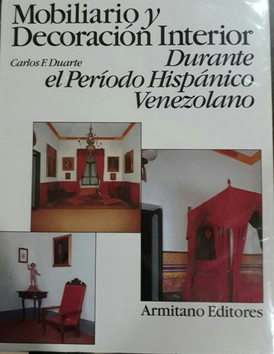 Mobiliario Decoración Interior Período Hispánico Venezolano