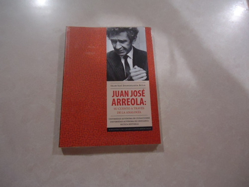 Juan José Arreola Su Cuento A Través De La Analogía / Libro