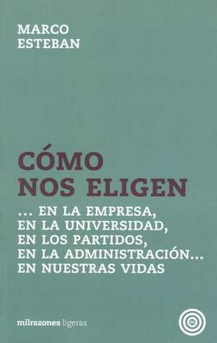 Libro Cómo Nos Eligen...en La Empresa, En La Universidad, E