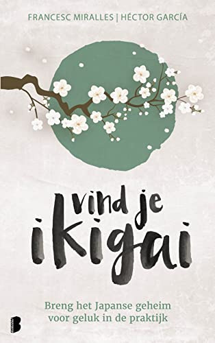 Vind Je Ikigai: Breng Het Japanse Geheim Voor Geluk In De Pr