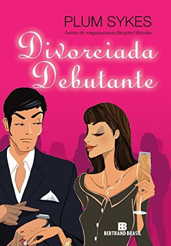 Libro Divorciada Debutante De Plum Sykes Bertrand Do Brasil