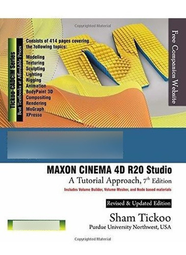 Maxon Cinema 4d R20 Studio A Tutorial Approach, 7th., De Purdue Univ. And Cadcim Technologies, Prof. Sham Tickoo. Editorial Cadcim Technologies En Inglés
