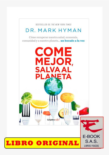 Come Mejor, Salva El Planeta/ Mark Hyman ( Solo Nuevos)